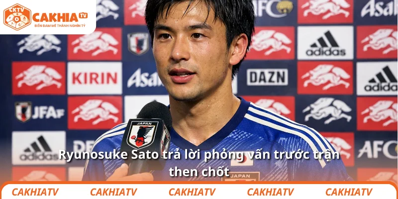 Ryunosuke Sato trả lời phỏng vấn trước trận then chốt