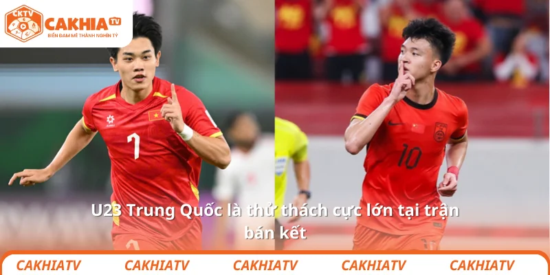 U23 Trung Quốc là thử thách cực lớn tại trận bán kết